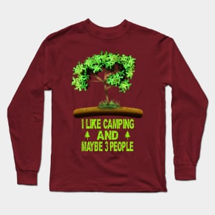 I Like Camping And Maybe 3 People Long Sleeve T-Shirt